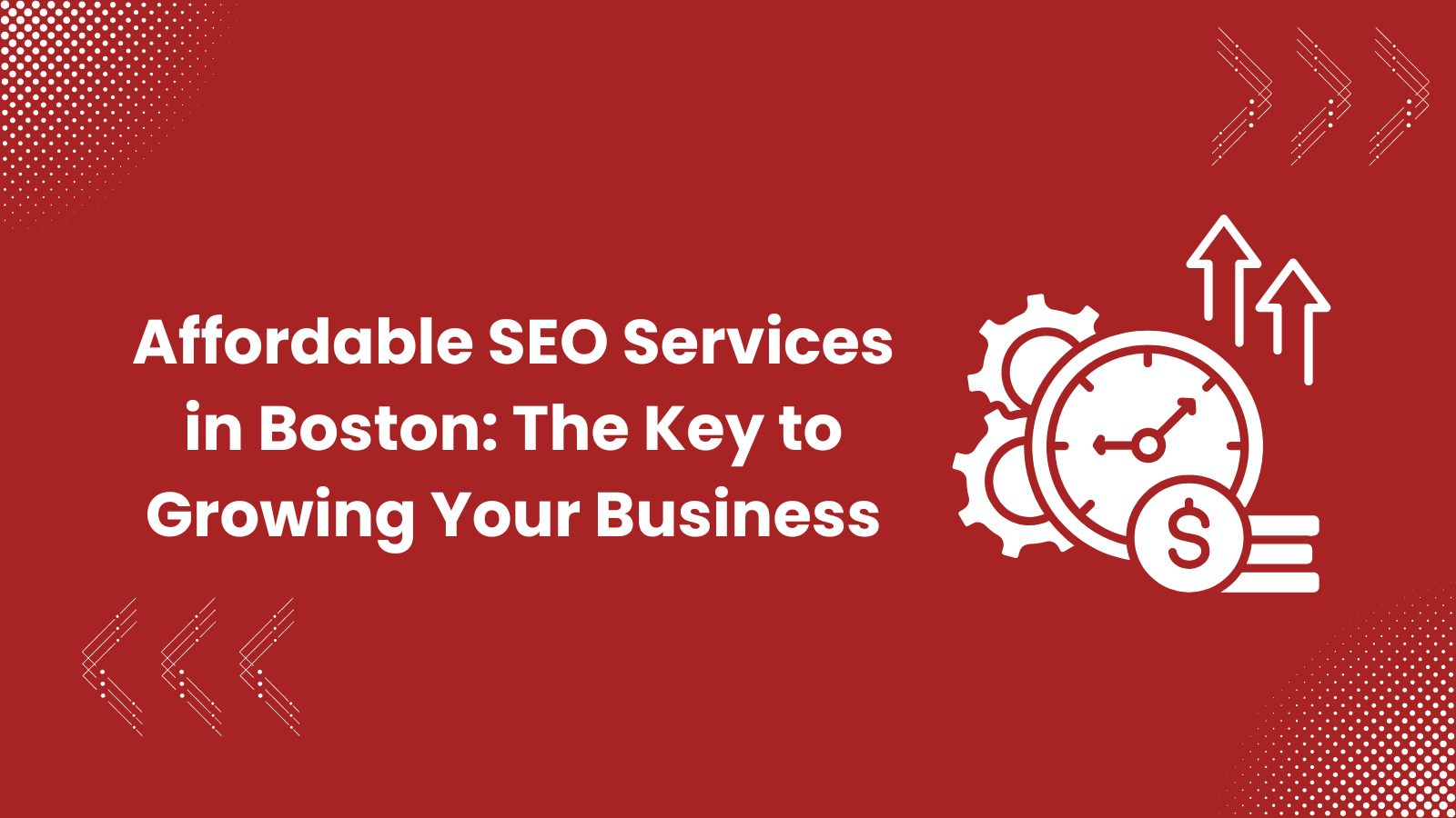 Affordable SEO Services in Boston: The Key to Growing Your Business